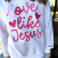 Love Like Jesus Sweatshirt