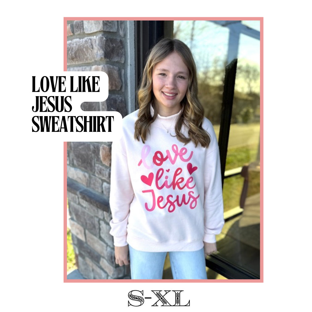 Love Like Jesus Sweatshirt