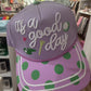 It's A Good Day Hat