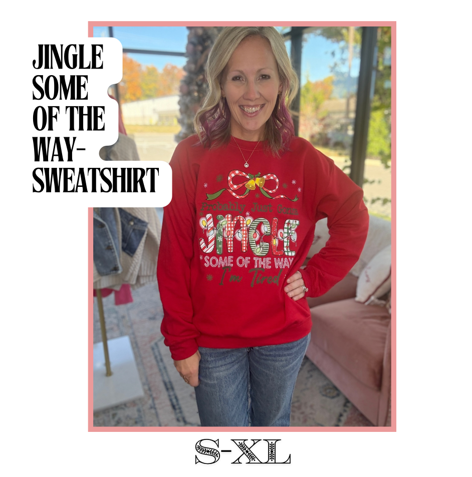 Jingle Some Of the Way Sweatshirt