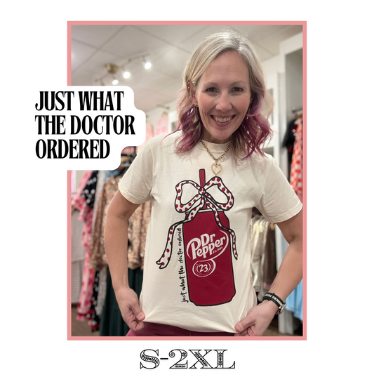Just What the Dr. Ordered Tee