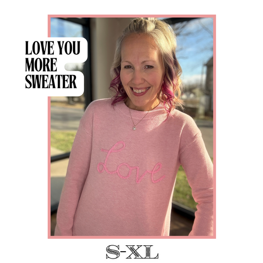 Love You More Sweater