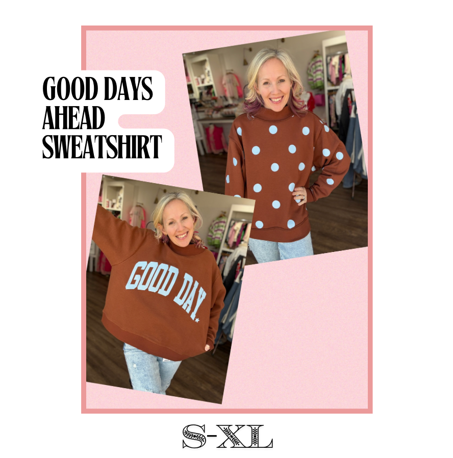 Good Days Ahead Sweatshirt