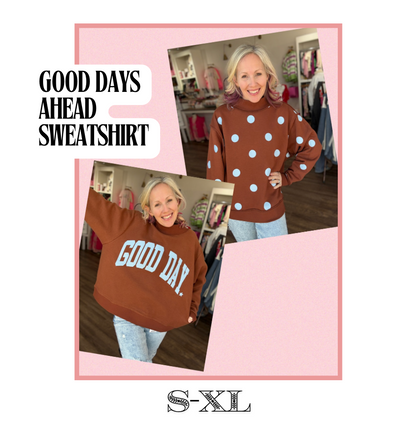 Good Days Ahead Sweatshirt