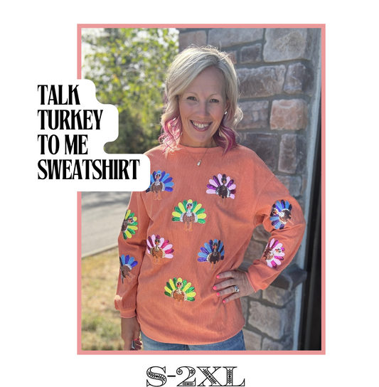 Talk Turkey To Me Sweatshirt